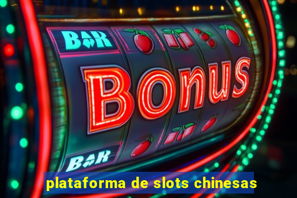 plataforma de slots chinesas